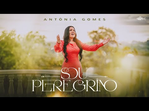 Antônia Gomes - Sou Peregrino | Clipe Oficial