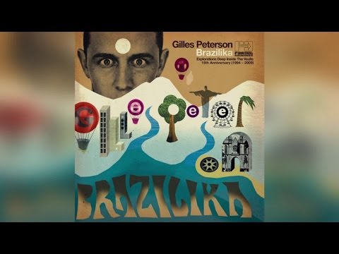 Gilles Peterson - Brazilika (Full Album Stream)