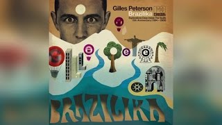 Gilles Peterson - Brazilika (Full Album Stream)