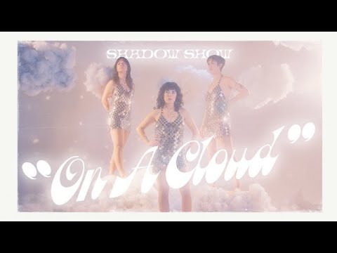 Shadow Show - On A Cloud (Official Video)