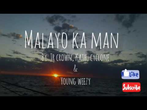 Jr Crown, Kath, Cyclone and Young Weezy- MALAYO KA MAN(Lyrics)