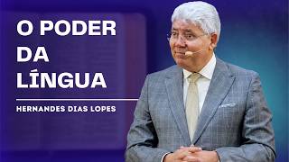 TIAGO 3 revela: Sua LÍNGUA Pode Destruir Sua Vida? - HERNANDES DIAS LOPES