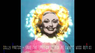 Dolly Parton - Save The Last Dance For Me (Wyatt Wood reMix)