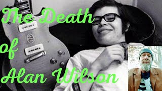 Canned Heat Guitarist Alan Wilson&#39;s Death At Bob Hite&#39;s House In Topanga Canyon California