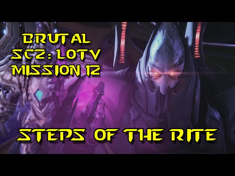 ★[BRUTAL] Steps Of The Rite - Mission 12 - LOTV SC2