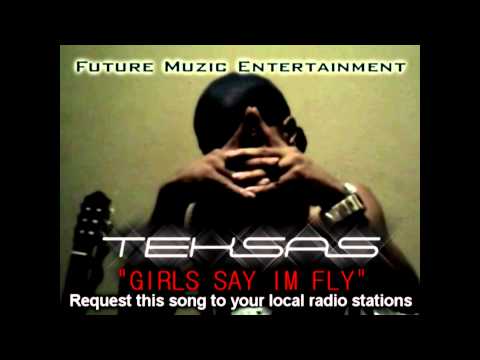 Teksas "Girls Say Im Fly" (PROMO)...Request this song to your local DJ's//Radio Stations