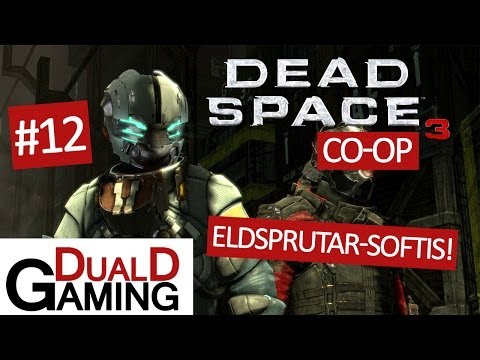 DualDGaming Spelar Dead Space 3 - #12 - Eldkastare är coolt!