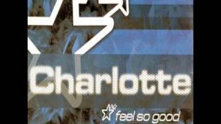 Charlotte - Feel So Good (Antoine Clamaran Remix)