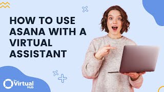 Maximize Asana with a Virtual Assistant: Tips for Success