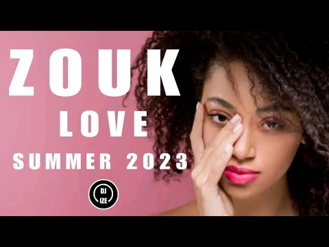 Mix Zouk Love Nouveautés|Summer 2023 dj ize