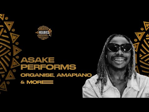 ASAKE PERFORMS ORGANISE, AMAPIANO & MORE | THE 16TH HEADIES AWARDS