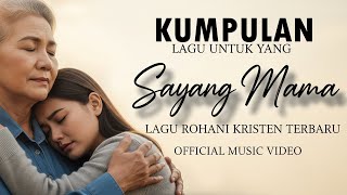 Download lagu Kumpulan Lagu Rohani Kristen Tentang Ibu Paling Sedih | Lagu Khusus Mama Tersayang Terbaru 2025 mp3 Download lagu Kumpulan Lagu Rohani Kristen Tentang Ibu Paling Sedih | Lagu Khusus Mama Tersayang Terbaru 2025 mp3