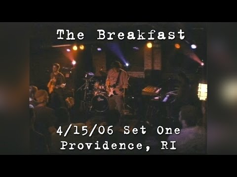 The Breakfast: 2006-04-15 - Century Lounge; Providence, RI (Set 1)
