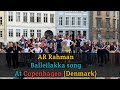 Balleilakka AR Rahman Choir At Copenhagen Denmark Sivaji The Boss