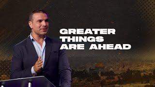Amir Tsarfati: Greater Things are Ahead