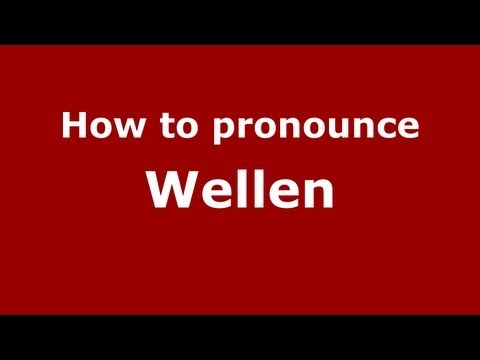 How to pronounce Wellen