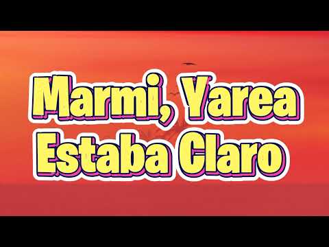 Marmi, Yarea - Estaba Claro  (Letra)