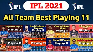 IPL 2021 - All Team Best Playing 11 | RCB,CSK,DC,KKR,RR,MI,PBKS,SRH playing xi| ipl 2021 playing 11