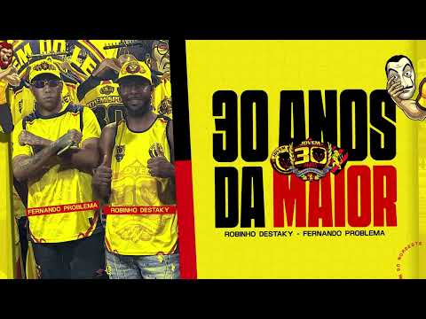 Fernando Problema e Robinho Destaky - 30 ANOS DA MAIOR