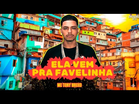 ELA VEM PRA FAVELINHA - MC TONY BRUXO, BRUXARIA HITS