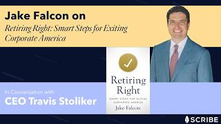 Retiring Right: Smart Steps for Exiting Corporate America with Jake Falcon