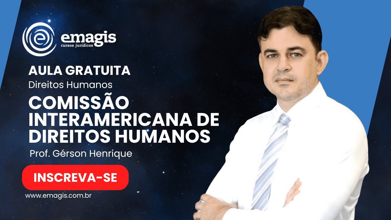 Comissão Interamericana de Direitos Humanos - Aula 01 - (11/05/2024)