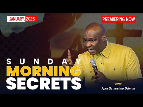 SUNDAY SECRETS, 26TH JANUARY 2025 - Apostle Joshua Selman Commanding Your Morning