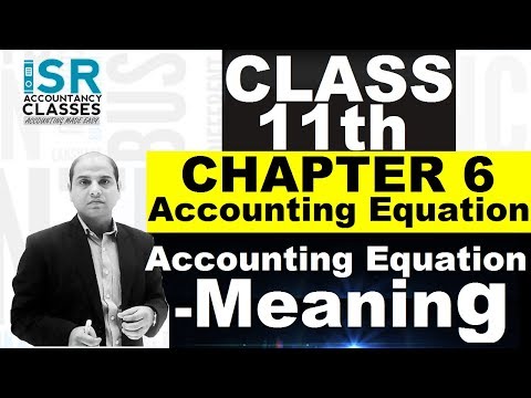 Topic-Accounting Equation Meaning-11th  Chapter 6- Accounting Equation Video