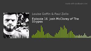Episode 16. Josh McClorey of The Strypes