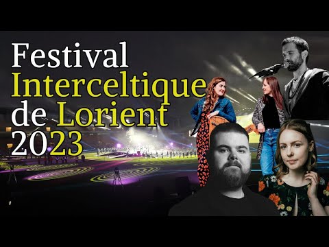 Je vous raconte le Festival Interceltique de Lorient 2023 (Report + Coups de cœur) REUPLOAD