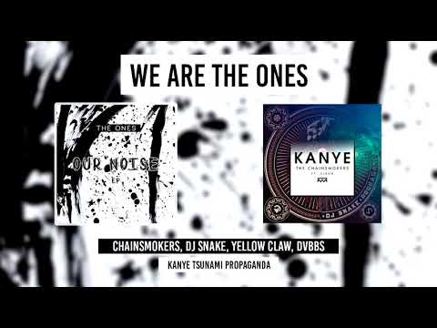 The Chainsmokers vs DJ Snake vs Yellow Claw vs DVBBS - Kanye Tsunami Propaganda (The Ones Mash Up)