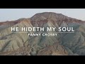 He Hideth My Soul | Songs and Everlasting Joy