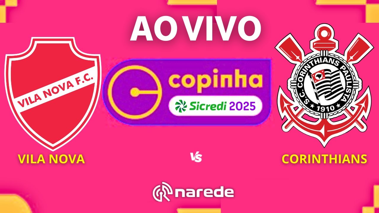 CORINTHIANS X VILA NOVA AO VIVO - COPA SÃO PAULO DE FUTEBOL JR 2025 - COPINHA - ESTADIO BRUNO JOSE