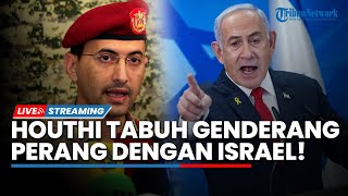 Houthi Tabuh Genderang Perang! Rudal Houthi Buat Pusat Israel Kacau hingga Blokade Pelabuhan