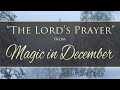 "The Lord's Prayer" BEAUTIFUL PIANO VERSION - from MAGIC IN DECEMBER