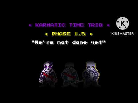[KARMATIC TIME TRIO] - [PHASE 1.5] - "WE'RE NOT DONE YET" (TAKE)