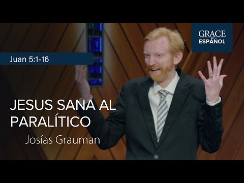 Juan 5:1-16 | Jesús sana al paralítico | Josías Grauman