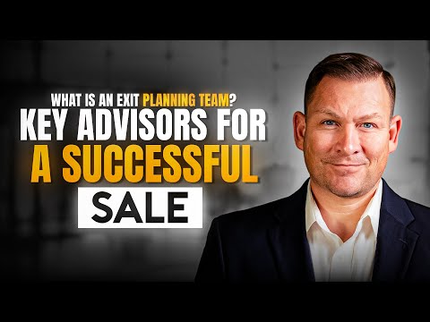 What Is An Exit Planning Team? Key Advisors for a Successful Sale