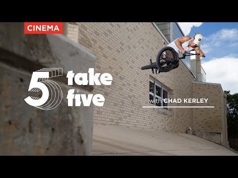 TAKE FIVE - CHAD KERLEY - CINEMA BMX