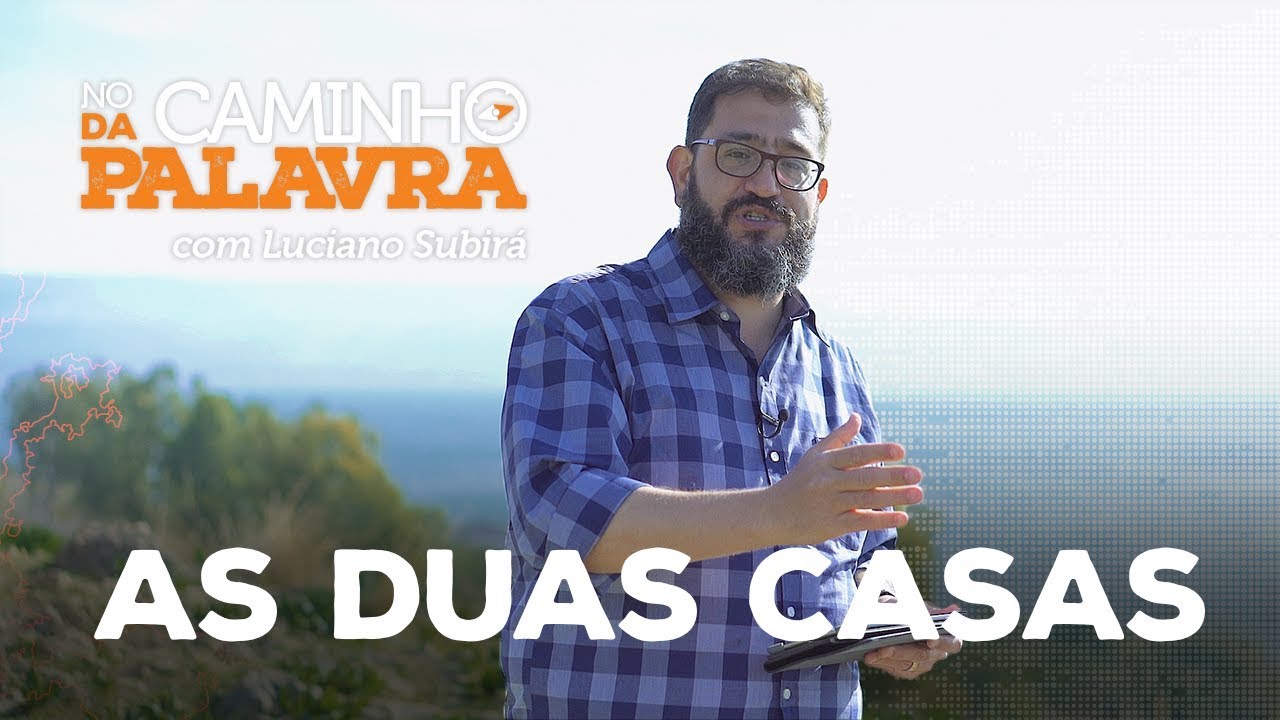 [NCDP] AS DUAS CASAS - Luciano Subirá