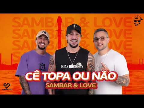 SAMBAR & LOVE - CÊ TOPA OU NÃO