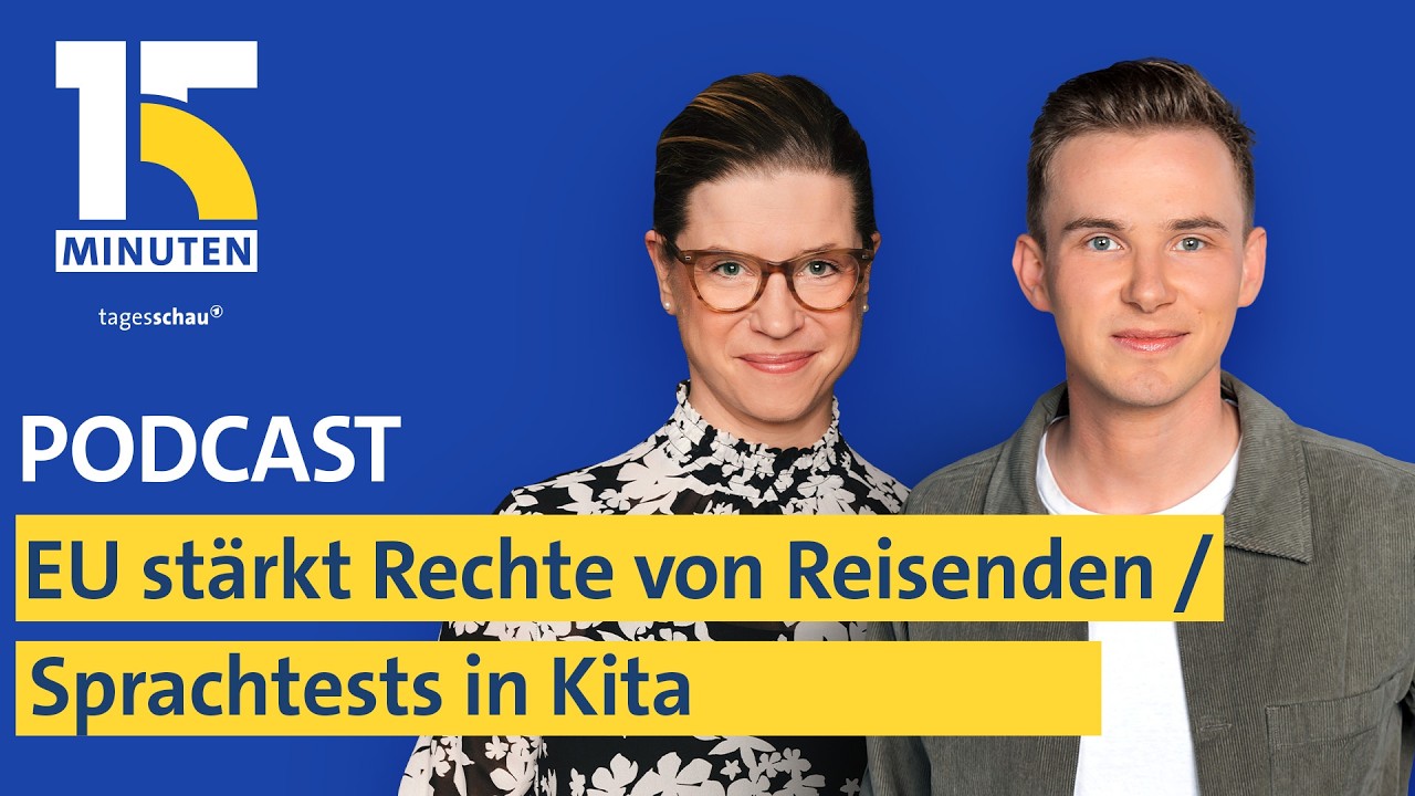 EU stärkt Rechte von Reisenden / Sprachtests in Kitas | "15 Minuten"