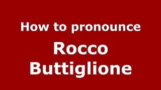 How to pronounce Rocco Buttiglione