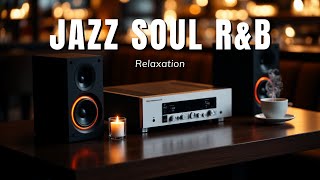 24/7 Jazz & Soul R&B -  Smooth Jazz Relaxing Instrumentals for Everyday Moments