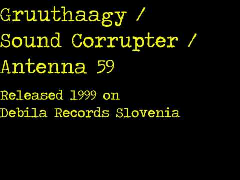 Gruuthaagy / Sound Corrupter / Antenna 59 (3-way Tape) [PART 1]