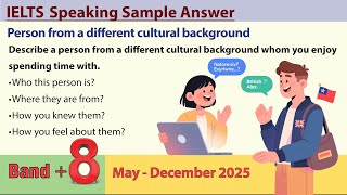 IELTS speaking _ Describe a person from a different cultural background whom you enjoy spending time