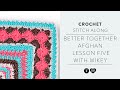 Crochet Along | Better Together Afghan CAL Lesson #5
