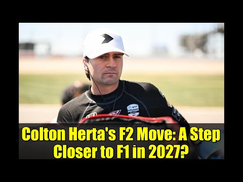 Colton Herta's F2 Move: A Step Closer to F1 in 2027?