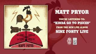Matt Pryor "Kinda Go to Pieces" Live