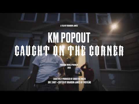 KM Popout - Caught On The Corner (Official Music Video)